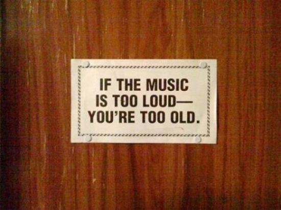 If the music is too loud...