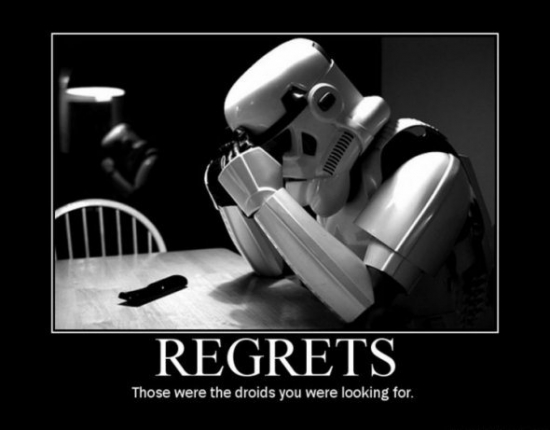 Regrets Those Were The Droids You Was Looking For2
