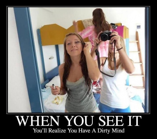 When you see it.. You have a ditry mind
