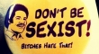 Dont be sexist
