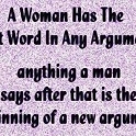 A woman has the last word in any argument