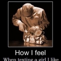 How I Feel When Texting A Girl