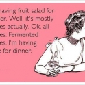 Im having fruit salad for dinner