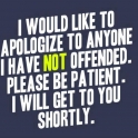 Like to apologiz to anyone we have not offended