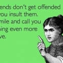 Real Friends Dont Get Offended