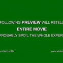 The following Preview will retell the ENTIRE MOVIE