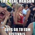 The real reason guys go to the EDM Festivals