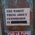 The worst thing about censorship is...