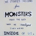 We stopped checking for monsters under the bed