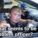 What seems to tbe the problem officer