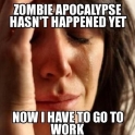 Zombie apocalypse hasnt happened yet