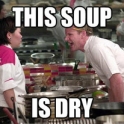 soup is dry
