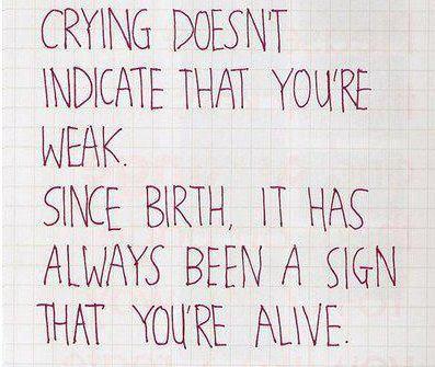 Crying doesnt indicate that youre weak