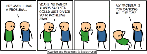 Dancing your problems away