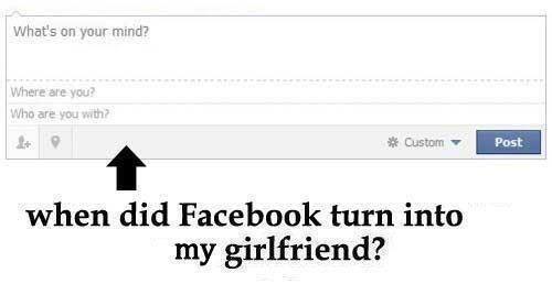 Facebook is my new girlfriend