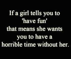 If a girl tells you to have fun...