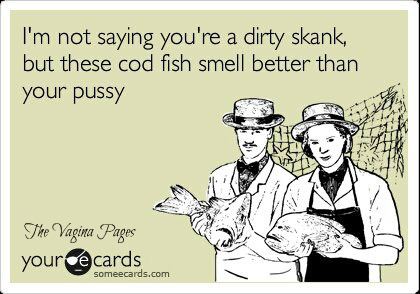 Im not saying youre a dirty skank..