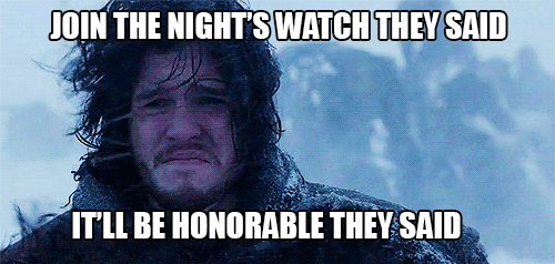 Join the night's watch they said
