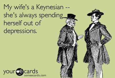 My Wifes a Keynesian