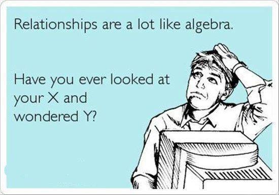 Relationships are a lot like algebra