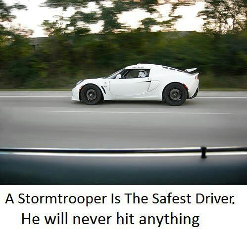 Stormtrooper is the safest driver