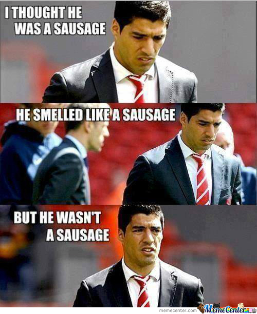 Suarez thought he was sausage