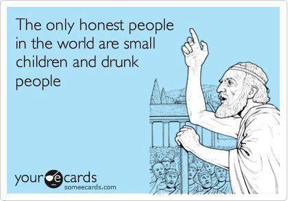 The only honest people in the world are...