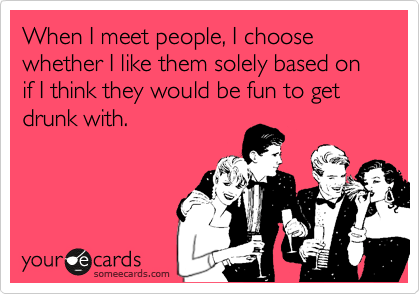 When I meet people I choose whether I like them...