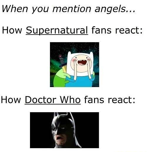 When you mention Angels to Supernatural and Doctor Who fans