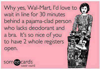 Why yes Wal Mart Id love to wait in line for 30 minutes
