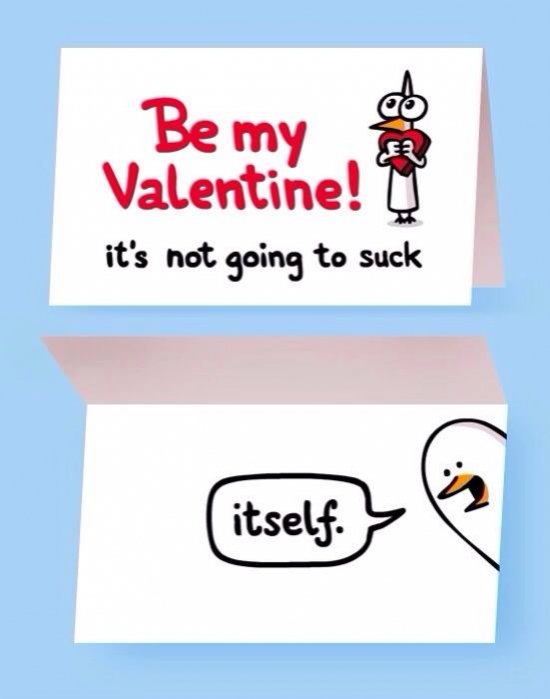 Be my Valentine its not going to suck