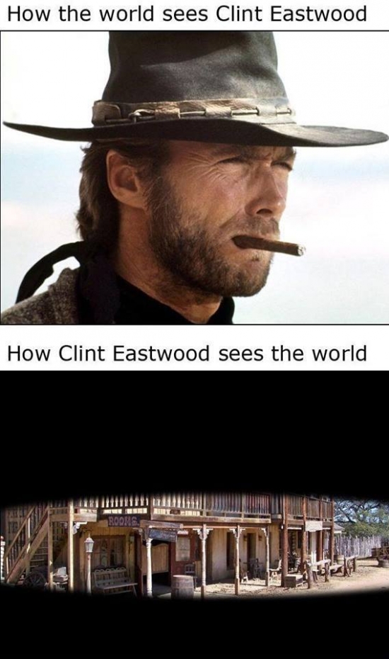 Clint sees the world