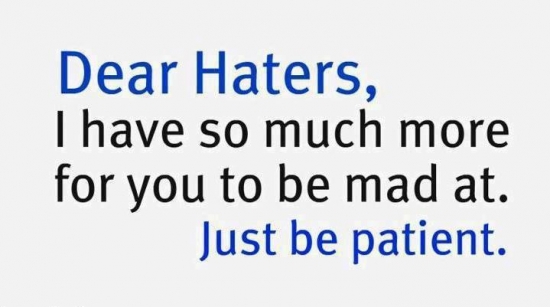 Dear Haters... I have so much more
