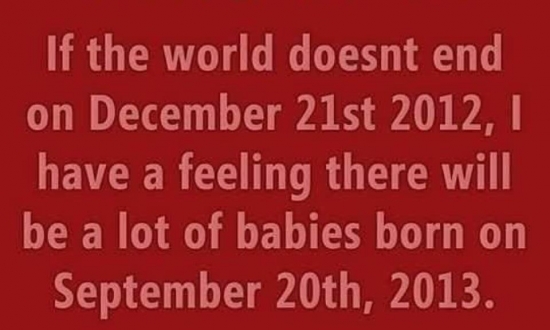If the world doesnt end on December 21st...