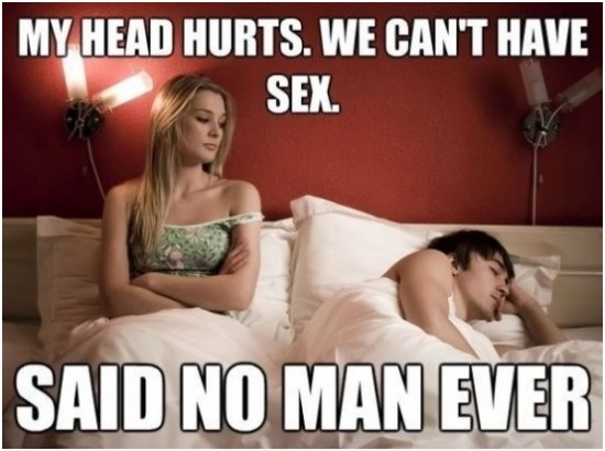 My head hurts. We cant have sex