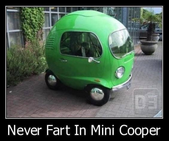 Never fart in a mini cooper