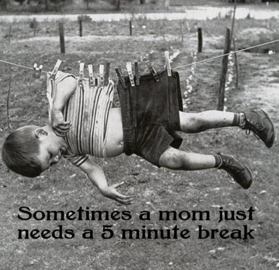 Sometimes a mom just needs a 5 minute break
