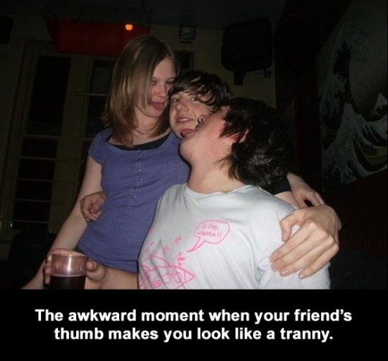 The Awkard Moment When Your Friends Thumb...