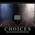 Choices When you know youre screwed either way