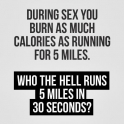 During Sex You Burn As Much Calories As...