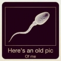 Heres an old pic of me