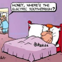 Honey wheres the electric toothbrush