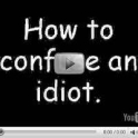 How to confuse an Idiot