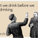 I suggest we drink before we go out drinking