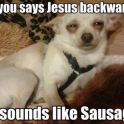 If you say Jesus backwards