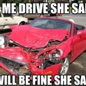Let me drive she said...