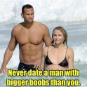 Never Date A Man With Bigger Boobs Than You