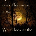 No Matter What Our Differences Are...