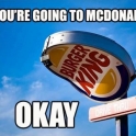 Oh Youre Going To McDonalds