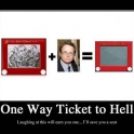 One Way Ticket To Hell